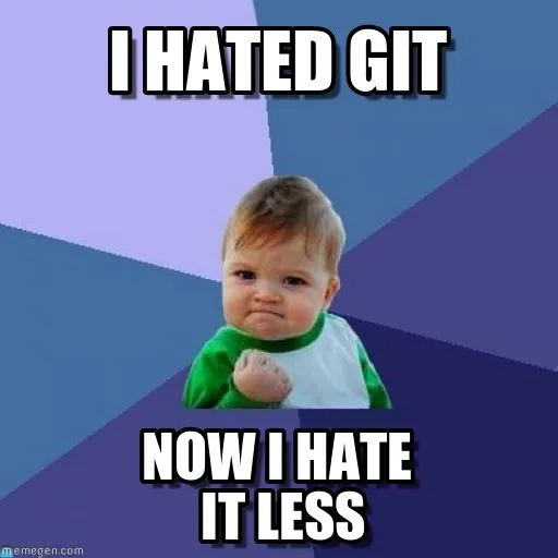 Success Kid meme captioned “I hated Git, now I hate it less”